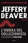 L'ombra del collezionista: L'undicesima indagine di Lincoln Rhyme #11 (Rizzoli best) (Italian Edition) - Jeffery Deaver, Rosa Prencipe