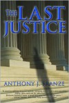 The Last Justice - Anthony J. Franze