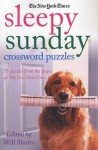 The New York Times Sleepy Sunday Crossword Puzzles: 75 Puzzles From the Pages of The New York Times - Will Shortz