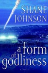 A Form of Godliness - Shane Johnson