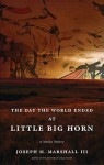 The Day the World Ended at Little Big Horn: A Lakota History (Audio) - Joseph M. Marshall III