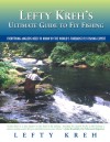 Lefty Kreh's Ultimate Guide to Fly Fishing: Everything Anglers Need to Know by the World's Foremost Fly Fishing Expert - Lefty Kreh