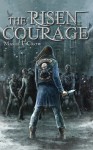 The Risen: Courage - Marie F Crow
