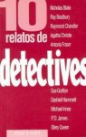 10 relatos de detectives (Colección Diez relatos, #3) - Raymond Chandler, P.D. James, Antonia Fraser, Sue Grafton, Dashiell Hammett, Ellery Queen, Michael Innes, Nicolas Blake, Ray Brabury, Agatha Christie