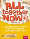 All Together Now Volume 4: 13 Sunday school lessons when you have kids of all ages in one room - Lois Keffer