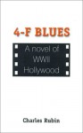 4-F Blues: A Novel of WWII Hollywood - Charles Rubin, Verna Shaheen