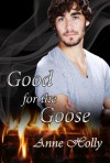 Good for the Goose - Anne Holly