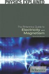 The Britannica Guide to Electricity and Magnetism - Erik Gregersen