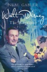 Walt Disney: The Biography. Neal Gabler - Neal Gabler