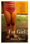 Fat Girl: A True Story - Judith Moore