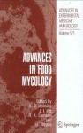 Advances in Food Mycology (Advances in Experimental Medicine and Biology) - Ailsa D. Hocking, John I. Pitt, Robert A. Samson, Ulf Thrane