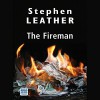 The Fireman - Stephen Leather, Paul Thornley, Isis Publishing Ltd