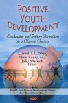 Positive Youth Development: Evaluation & Future Directions in a Chinese Context - Daniel T.L. Shek, Hing Keung Ma, Joav Merrick