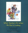 What Teachers Do When No One Is Looking - Jim Grant, Irv Richardson