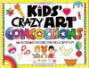 Kids' Crazy Art Concoctions: 50 Mysterious Mixtures for Art & Craft Fun (Williamson Kids Can!) - Jill Frankel Hauser