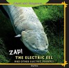 Zap!: The Electric Eel and Other Electric Animals - Greg Roza