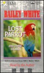 Lost Parrot and Other Stories - Bailey White