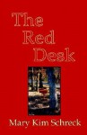 The Red Desk - Mary Kim Schreck