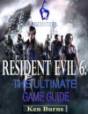 Resident Evil 6-The Ultimate Game Guide - Ken Burns