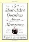 150 Most-Asked Questions About Menopause: What Women Really Want to Know - Ruth S. Jacobowitz