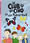 Le Club des Cinq et les papillons - Enid Blyton