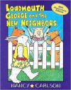 Loudmouth George and the New Neighbors - Nancy L. Carlson