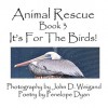 Animal Rescue, Book 3, It's for the Birds! - Penelope Dyan