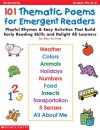 101 Thematic Poems for Emergent Readers: Playful Rhymes & Easy Activities That Build Early Reading Skills & Delight All Learners - Mary Sullivan