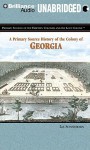 A Primary Source History of the Colony of Georgia - Liz Sonneborn