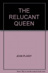 THE RELUCANT QUEEN - JEAN PLAIDY