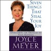 Seven Things That Steal Your Joy: Overcoming the Obstacles to Your Happiness - Joyce Meyer, Joyce Meyer, Hachette Audio