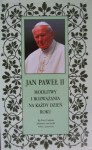 Modlitwy i rozważania na każdy dzień roku - Jan Paweł II