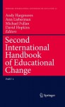 Second International Handbook of Educational Change (Springer International Handbooks of Education) - Andy Hargreaves, Ann Lieberman, Michael Fullan, David Hopkins