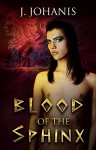 Blood of the Sphinx - J. Johanis, Indigo Forest Designs, Jason Bradley