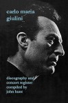 Carlo Maria Giulini. Discography and Concert Register. [2002] - John Hunt