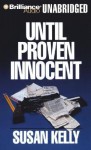 Until Proven Innocent - Susan Kelly, Pamela Klein