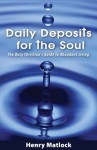 Daily Deposits for the Soul: The Busy Christian's Guide to Abundant Living - Henry Matlock, Dan Miller