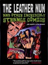 The Leather Nun and Other Incredibly Strange Comics - Paul Gravett, Peter Stanbury