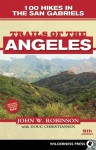 Trails of the Angeles: 100 Hikes in the San Gabriels - John W. Robinson, Doug Christiansen