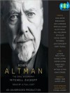 Robert Altman: The Oral Biography (Audio) - Mitchell Zuckoff