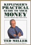 Kiplinger's Practical Guide to Your Money - Ted Miller