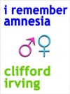 I Remember Amnesia - Clifford Irving