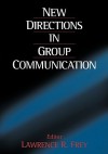 New Directions In Group Communication - Lawrence R. Frey