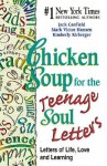 Chicken Soup for the Teenage Soul Letters: Letters of Life, Love and Learning - Jack Canfield, Mark Hansen, Kimberly Kirberger