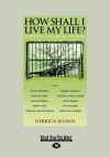 How Shall I Live My Life?: On Liberating the Earth from Civilization (Large Print 16pt) - Derrick Jensen