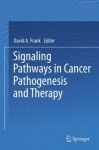 Signaling Pathways in Cancer Pathogenesis and Therapy - David A. Frank