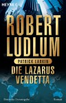 Die Lazarus-Vendetta - Robert Ludlum, Helmut Gerstberger, Patrick Larkin