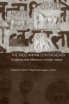 The Indo-Aryan Controversy: Evidence and Inference in Indian History - Edwin Bryant, Laurie Patton