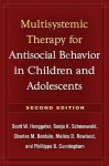 Multisystemic Treatment of Antisocial Behavior in Children and Adolescents - Scott W. Henggeler, Sonja K. Schoenwald, Charles M. Borduin, Melisa D. Rowland