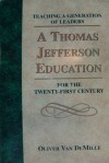 A Thomas Jefferson Education: Teaching a Generation of Leaders for the Twenty-First Century - Oliver DeMille